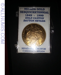 Nevada gold sesquicentennial 1849-1999 gold canyon , Dayton Nevada , Carson city